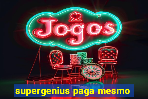 supergenius paga mesmo